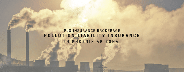 Pollution Liability Insurance PJO Insurance Brokerage AZ Pollution Liability Insurance PJO Insurance Brokerage AZ