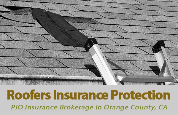 Roofers Insurance Protection with PJO Insurance Brokerage in Orange County, CA