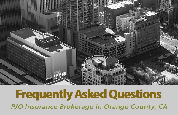 Frequently Asked Questions at PJO Insurance Brokerage in California