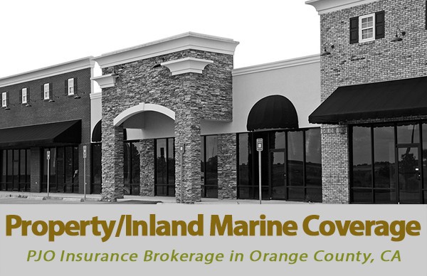 Property / Inland Marine Coverage with PJO Insurance Brokerage in Orange County California