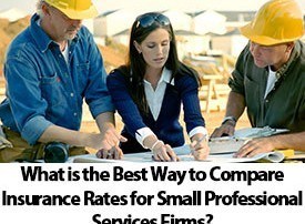 What Is the Best Way To Compare Insurance Rates for Small Professional Services Firms