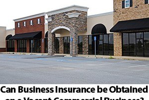 Can Business Insurance Be Obtained On A Vacant Commercial Business? By PJO Insurance Brokerage in Phoenix Arizona