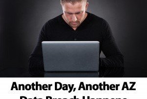Another Day Another AZ Data Breach Happens Cyber Liability Insurance