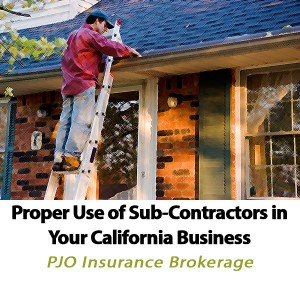 Proper Use of Sub-Contractors in Your California Business by Patrick O'Neill of PJO Insurance Brokerage