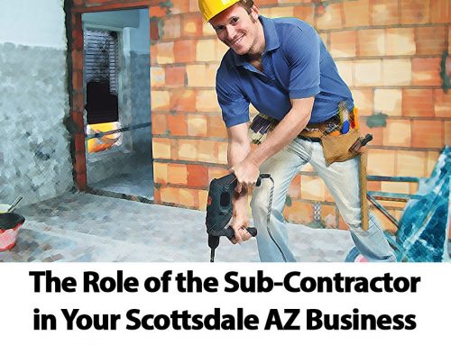 The Role of the Sub-Contractor in Your Scottsdale, AZ Business