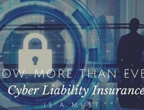 Now, More Than Ever, Cyber Liability Insurance Is A Must!