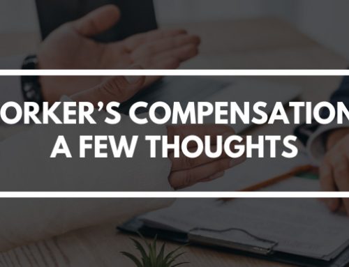 Worker’s Compensation – A Few Thoughts