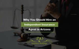 Why You Should Hire an Independent Insurance Agent in Arizona